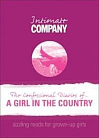 Intimate Company: The Confessional Diaries of? A Girl in the Country : Sizzling Reads for Grown-Up Girls (Paperback)
