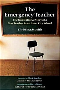 The Emergency Teacher: The Inspirational Story of a New Teacher in an Inner-City School (Hardcover)