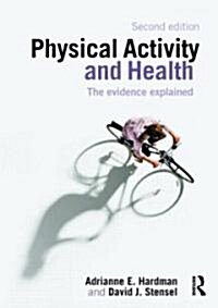 Physical Activity and Health : The Evidence Explained (Paperback, 2 New edition)