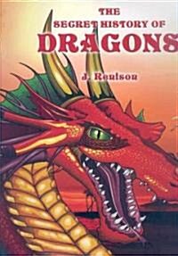 The Secret History of Dragons (Hardcover)