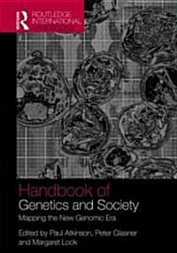 The Handbook of Genetics and Society : Mapping the New Genomic Era (Hardcover)