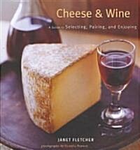 [중고] Cheese & Wine: A Guide to Selecting, Pairing, and Enjoying (Hardcover)