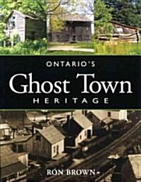 Ontarios Ghost Town Heritage (Paperback)