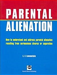 Parental Alienation: How to Understand and Address Parental Alienation Resulting from Acrimonious Divorce or Separation (Paperback)
