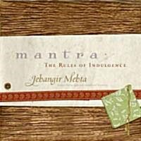 Mantra: The Rules of Indulgence (Hardcover)