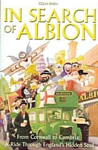 In Search of Albion : From Cornwall to Cumbria: A Ride Through Englands Hidden Soul (Paperback, New ed)