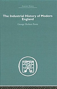 The Industrial History of Modern England (Hardcover, Reprint)