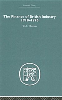 The Finance of British Industry, 1918-1976 (Hardcover)