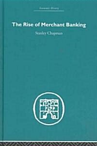The Rise of Merchant Banking (Hardcover, Reprint)