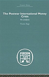 The Postwar International Money Crisis : An Analysis (Hardcover)