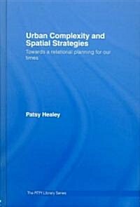 Urban Complexity and Spatial Strategies : Towards a Relational Planning for Our Times (Hardcover)