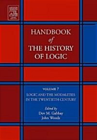 Logic and the Modalities in the Twentieth Century: Volume 7 (Hardcover)