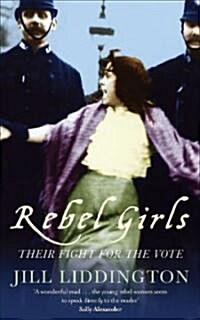 Rebel Girls : How Votes for Women Changed Edwardian Lives (Paperback)