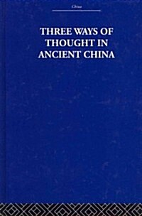 Three Ways of Thought in Ancient China (Hardcover, Reprint)