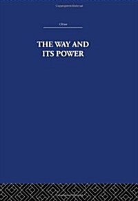 The Way and Its Power : A Study of the Tao Te Ching and Its Place in Chinese Thought (Hardcover)