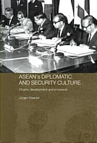 ASEANs Diplomatic and Security Culture : Origins, Development and Prospects (Paperback)