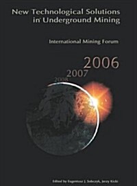 International Mining Forum 2006, New Technological Solutions in Underground Mining : Proceedings of the 7th International Mining Forum, Cracow - Szczy (Hardcover)