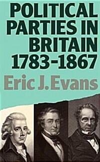 Political Parties in Britain 1783-1867 (Paperback)