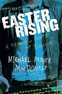 Easter Rising: An Irish American Coming Up from Under (Paperback)