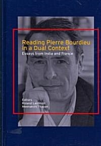 Reading Pierre Bourdieu in a Dual Context : Essays from India and France (Hardcover)