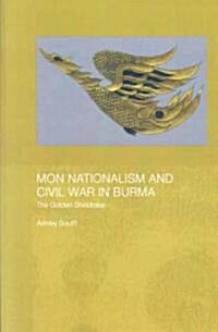 Mon Nationalism and Civil War in Burma : The Golden Sheldrake (Paperback)