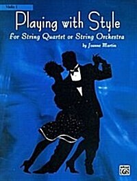 Playing with Style for String Quartet or String Orchestra: 1st Violin Part (Paperback)