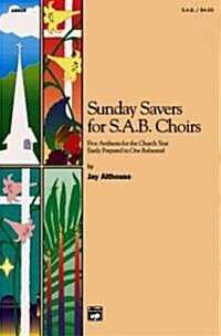 Sunday Savers for Sab Choirs (Five Anthems for the Church Year Easily Prepared in One Rehearsal) (Paperback)