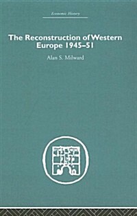 The Reconstruction of Western Europe 1945-1951 (Hardcover)