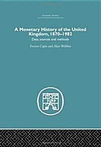A Monetary History of the United Kingdom : 1870-1982 (Hardcover)