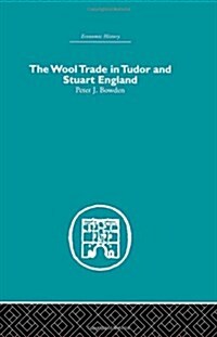 Wool Trade in Tudor And Stuart England (Hardcover, Reprint)