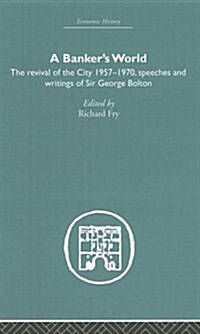 Bankers World : The Revival of the City 1957-1970 (Hardcover)