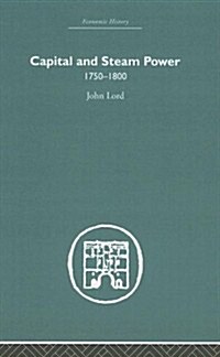 Capital and Steam Power : 1750-1800 (Hardcover)
