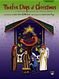 Twelve Days of Christmas, a Christmas Musical for Unison Voices (Paperback)