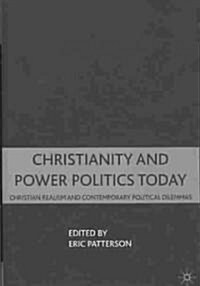 Christianity and Power Politics Today : Christian Realism and Contemporary Political Dilemmas (Hardcover)