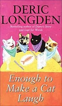 Enough to Make a Cat Laugh (Paperback, Reprint)