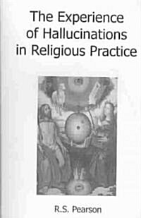 The Experience of Hallucinations in Religious Practice (Paperback, 1st)