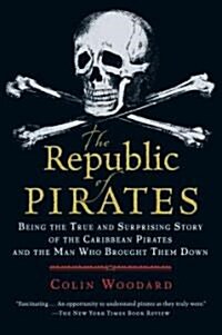 The Republic of Pirates: Being the True and Surprising Story of the Caribbean Pirates and the Man Who Brought Them Down (Paperback)