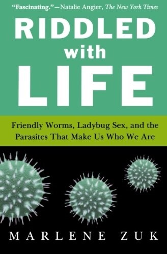 Riddled with Life: Friendly Worms, Ladybug Sex, and the Parasites That Make Us Who We Are (Paperback)