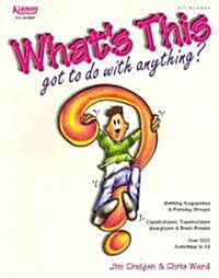 Whats This Got to Do With Anything? (Paperback)