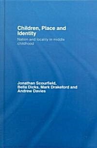 Children, Place and Identity : Nation and Locality in Middle Childhood (Hardcover)