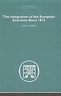 The Integration of the European Economy Since 1815 (Hardcover, Reprint)