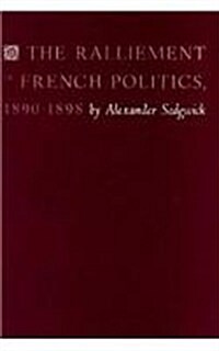 The Ralliement in French Politics, 1890-1898 (Hardcover)