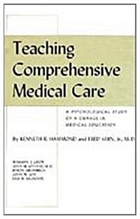Teaching Comprehensive Medical Care: A Psychological Study of a Change in Medical Education (Hardcover)