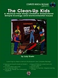 The Clean-Up Kids (a Musical That Helps Children Understand Simple Ecology and Environmental Issues): Complete Package, Book & CD [With CD] (Paperback)