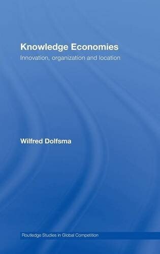 Knowledge Economies : Organization, Location and Innovation (Hardcover)