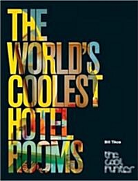 The Worlds Coolest Hotel Rooms (Paperback)