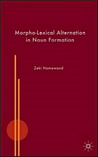 Morpho-lexical Alternation in Noun Formation (Hardcover)