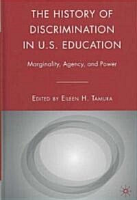 The History of Discrimination in U.S. Education : Marginality, Agency, and Power (Hardcover)