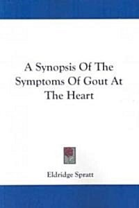 A Synopsis of the Symptoms of Gout at the Heart (Paperback)