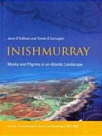 Inishmurray - An Irish Monastic & Pilgrimage Lands: Archaeological Survey and Excavations (Hardcover)